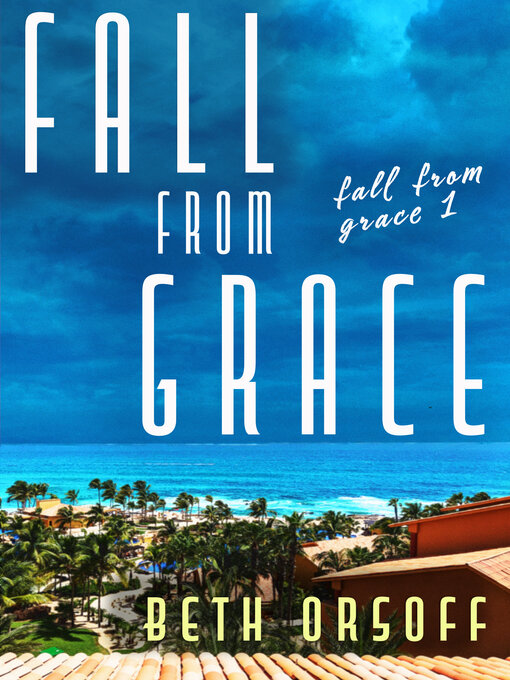Title details for Fall From Grace by Beth Orsoff - Available